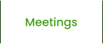 Meetings