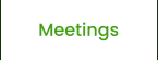Meetings